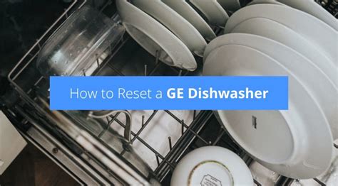 How To Hard Reset a GE Dishwasher